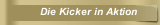 Die Kicker in Aktion